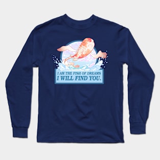 I Am The Fish Of Dreams Long Sleeve T-Shirt